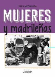 Mujeres Y Madrileñas: Madrid En Femenino
