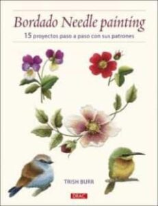 Bordado Needle Painting: 15 Proyectos Paso A Paso Con Sus Patrones