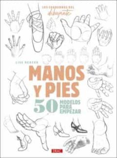 Los Cuaderno Del Dibujante. Manos Y Pies