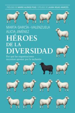 Heroes De La Diversidad: Por Que Las Organizaciones Necesitan Apostar Por La Inclusion