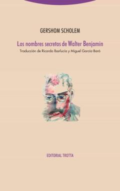 Los Nombres Secretos De Walter Benjamin