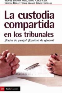 La Custodia Compartida En Los Tribunales. ¿Pacto De Pareja? ¿Equi Dad De Genero?