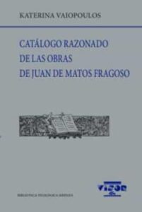 Catálogo Razonado De Las Obras De Juan De Matos Fragoso