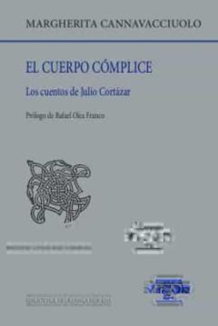 Libro, Audiolibro El Cuerpo Complice: Los Cuentos De Julio Cortazar El Cuerpo Complice: Los Cuentos De Julio Cortazar