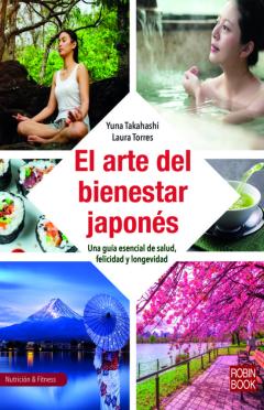 El Arte Del Bienestar Japones: Una Guia Esencial De Salud, Felici Dad Y Longevidad
