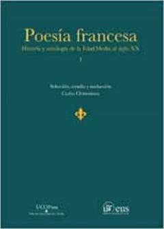 Poesia Francesa, Historia Y Antologia. De La Edad Media Al Siglo Xx (2 Vols.)