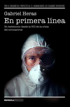 En Primera Linea: Un Testimonio Desde La Uci De La Crisis Del Coronavirus