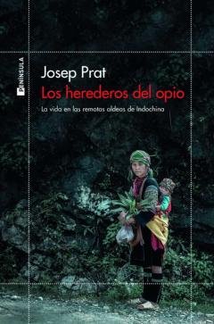 Libro, Audiolibro Los Herederos Del Opio: La Vida En Las Remotas Aldeas De Indochina Los Herederos Del Opio: La Vida En Las Remotas Aldeas De Indochina