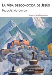 La Vida Desconocida De Jesus. La Vida De Jesús En La India Y El T Ibet, Según El Manuscrito Tibetano De Issa