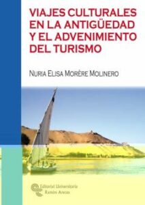 Viajes Culturales En La Antigüedad Y El Advenimiento Del Turismo