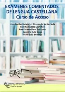 Examenes Comentados De Lengua Castellana: Curso De Acceso