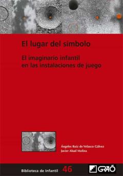 El Lugar Del Simbolo: El Imaginario Infantil En Las Instalaciones De Juego