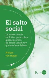 El Salto Social: La Nueva Ciencia Evolutiva Que Explica Quienes Somos, De Donde Venimos Y Que Nos Hace Felices