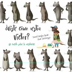 ¿Viste Como Vestia Victor?: Un Cuento Sobre La Aceptacion