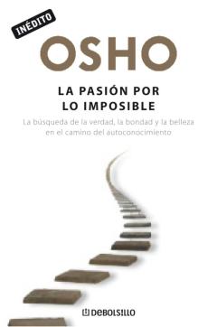 La Pasión Por Lo Imposible (Osho Habla De Tú A Tú)