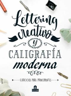 Libro, Audiolibro Lettering Creativo Y Caligrafia Moderna: Ejercicios Para Principiantes Lettering Creativo Y Caligrafia Moderna: Ejercicios Para Principiantes
