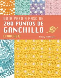 Libro, Audiolibro 200 Puntos De Ganchillo: Guia Paso A Paso 200 Puntos De Ganchillo: Guia Paso A Paso