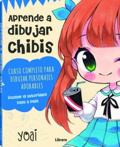 Aprende A Dibujar Chibis: Curso Completo Para Dibujar Personajes Adorables