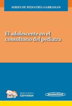 El Adolescente En El Consultorio Del Pediatra Series De Pediatría Garrahan