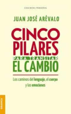 Libro, Audiolibro Cinco Pilares Para Transitar El Cambio: Los Cambios Del Lenguaje, El Cuerpo Y Las Emociones Cinco Pilares Para Transitar El Cambio: Los Cambios Del Lenguaje, El Cuerpo Y Las Emociones