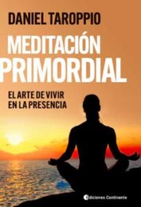 Meditacion Primordial: El Arte De Vivir En La Presencia