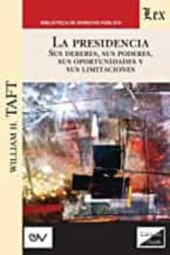Libro, Audiolibro La Presidencia. Sus Deberes, Sus Poderes, Sus Oportunidades Y Sus Limitaciones La Presidencia. Sus Deberes, Sus Poderes, Sus Oportunidades Y Sus Limitaciones