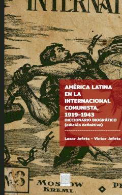 América Latina En La Internacional Comunista, 1919-1943