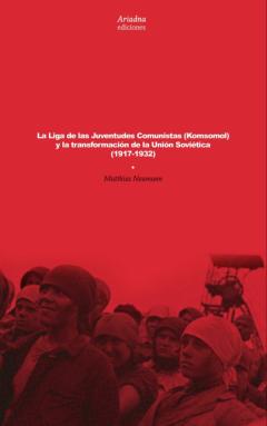 Libro, Audiolibro La Liga De Las Juventudes Comunistas (Komsomol) Y La Transformaci Ón De La Unión Soviética (1917-1932) La Liga De Las Juventudes Comunistas (Komsomol) Y La Transformaci Ón De La Unión Soviética (1917-1932)