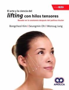 El Arte Y La Ciencia Del Lifting Con Hilos Tensores. Basado En La Anatomía Después Del Pellizco Tisular + E-Book
