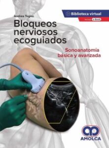 Bloqueos Nerviosos Ecoguiados. Sonoanatomía Básica Y Avanzada