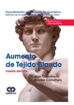 Aumento De Tejido Blando: Procedimientos En Dermatologia Cosmetica + Acceso A Contenidos Online (4ª Ed.)