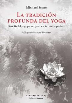 Libro, Audiolibro La Tradición Profunda Del Yoga. Filosofía Del Yoga Para El Practi Cante Contemporáneo La Tradición Profunda Del Yoga. Filosofía Del Yoga Para El Practi Cante Contemporáneo