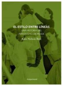 El Estilo Entre Líneas. Una Historia Del Periodismo De Moda