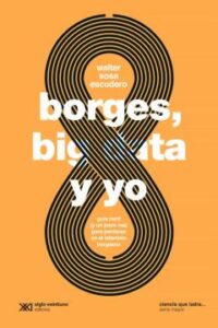 Borges, Big Data Y Yo