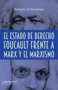 El Estado De Derecho: Foucault Frente A Marx Y El Marxismo