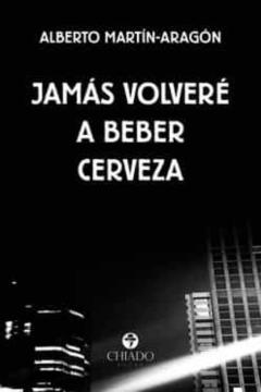 Jamas Volvere A Beber Cerveza