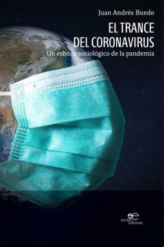 Libro, Audiolibro El Trance Del Coronavirus: Un Esbozo Sociológico De La Pandemia El Trance Del Coronavirus: Un Esbozo Sociológico De La Pandemia