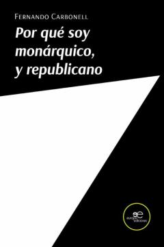 Por Que Soy Monarquico, Y Republicano