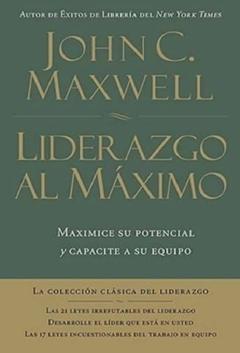 Liderazgo Al Maximo: Maximice Su Potencialy Capacite A Su Equipo