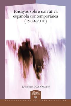 Ensayos Sobre Narrativa Española Contemporánea (1989-2018)