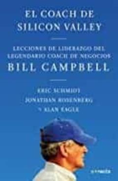 Libro, Audiolibro El Coach De Sillicon Valley: Lecciones De Liderazgo Del Legendario Coach De Negocios Bill Campbell El Coach De Sillicon Valley: Lecciones De Liderazgo Del Legendario Coach De Negocios Bill Campbell