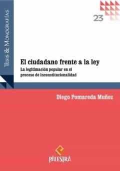 El Ciudadano Frente A La Ley. La Legitimización Popular En El Pro Ceso De Inconstitucionalidad