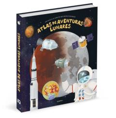 Atlas De Aventuras Lunares: Un Viaje A La Luna En Seis Mapas Plegables