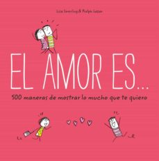 Libro, Audiolibro El Amor Es... 500 Maneras De Mostrar Lo Mucho Que Te Quiero El Amor Es... 500 Maneras De Mostrar Lo Mucho Que Te Quiero