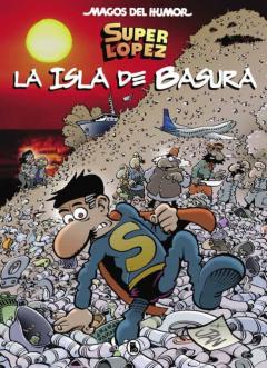 Libro, Audiolibro Superlópez: La Isla De Basura (Magos Del Humor 197) Superlópez: La Isla De Basura (Magos Del Humor 197)