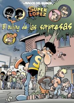 El Bullying De Las Sorpresas (Magos Del Humor Superlópez 202)