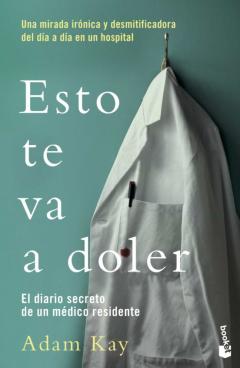 Libro, Audiolibro Esto Te Va A Doler:el Diario Secreto De Un Medico Residente Esto Te Va A Doler:el Diario Secreto De Un Medico Residente