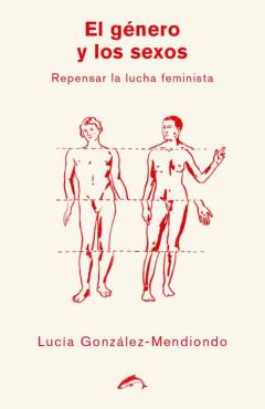 El Genero Y Los Sexos: Repensar La Lucha Feminista
