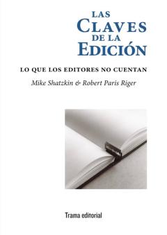 Las Claves De La Edicion: Lo Que Los Editores No Cuentan