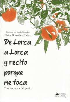 De Lorca A Lorca Y Recito Porque Me Toca. Tras Los Pasos Del Geni O